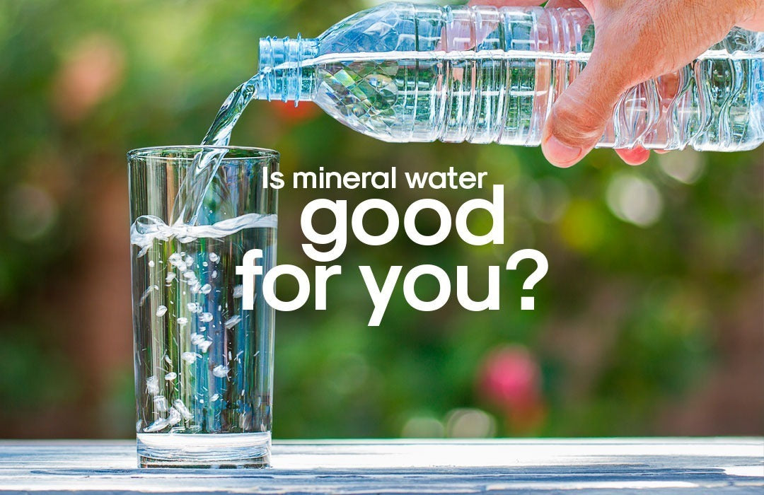 Is Mineral Water Good for You?